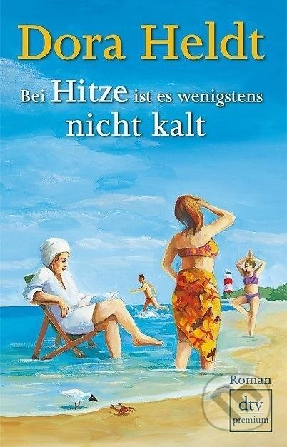 Kniha: Bei Hitze ist es wenigstens nicht kalt (Dora Heldt). , 2011 Kniha: Bei Hitze ist es wenigstens nicht kalt (Dora Heldt). , 2011