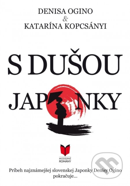 Kniha: S dušou Japonky (Denisa a Kopcsányi Katarína Ogino). MERIDIANO-press, 2015 Kniha: S dušou Japonky (Denisa a Kopcsányi Katarína Ogino). MERIDIANO-press, 2015