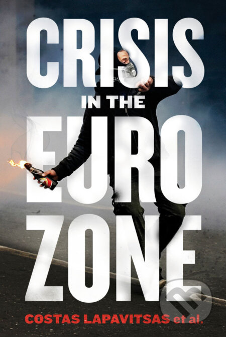 Kniha: Crisis in the Eurozone (Costas Lapavitsas). Verso, 2012 Kniha: Crisis in the Eurozone (Costas Lapavitsas). Verso, 2012