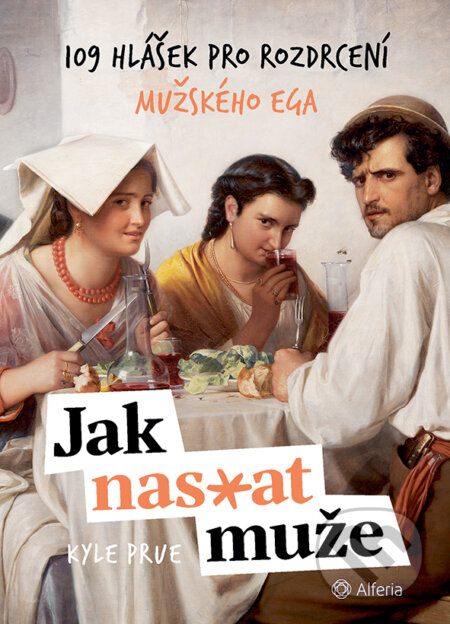 Kniha: Jak nas*at muže (Kyle Prue). Alferia, 2026 Kniha: Jak nas*at muže (Kyle Prue). Alferia, 2026