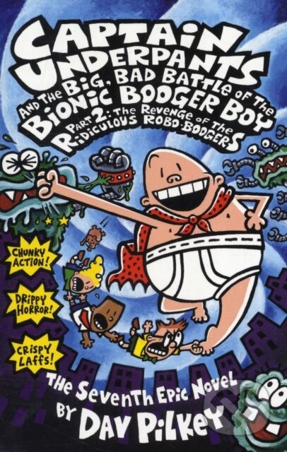 Kniha: Big, Bad Battle of the Bionic Booger Boy Part Two:The Revenge of the Ridiculous Robo-Boogers (Dav Pilkey). Scholastic, 2004 Kniha: Big, Bad Battle of the Bionic Booger Boy Part Two:The Revenge of the Ridiculous Robo-Boogers (Dav Pilkey). Scholastic, 2004