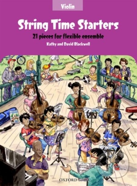Kniha: String Time Starters (Kathy Blackwell). Oxford University Press, 2015 Kniha: String Time Starters (Kathy Blackwell). Oxford University Press, 2015