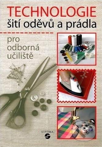 Kniha: Technologie šití oděvů a prádla Septima pro odborné učiliště (Septima). Septima Kniha: Technologie šití oděvů a prádla Septima pro odborné učiliště (Septima). Septima