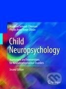 Kniha: Child Neuropsychology (Phyllis Anne Teeter Ellison). Springer Verlag, 2009 Kniha: Child Neuropsychology (Phyllis Anne Teeter Ellison). Springer Verlag, 2009