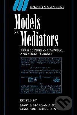 Kniha: Models as Mediators (Mary Morgan). Cambridge University Press, 2008 Kniha: Models as Mediators (Mary Morgan). Cambridge University Press, 2008