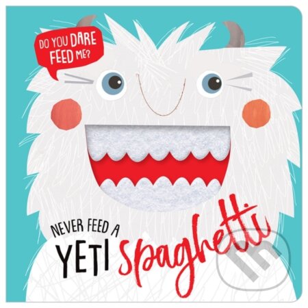 Kniha: Never Feed a Yeti Spaghetti (Make Believe Ideas). Make Believe Ideas, 2018 Kniha: Never Feed a Yeti Spaghetti (Make Believe Ideas). Make Believe Ideas, 2018