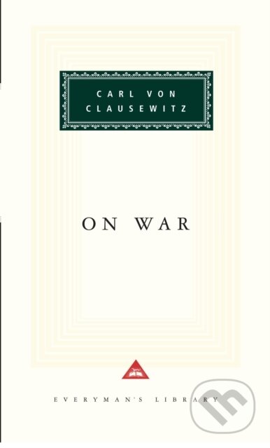 Kniha: On War (Carl Von Clausewitz). Everyman, 1993 Kniha: On War (Carl Von Clausewitz). Everyman, 1993