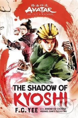 Kniha: Avatar, The Last Airbender: The Shadow of Kyoshi (Chronicles of the Avatar Book 2) (C. F. Yee). , 2024 Kniha: Avatar, The Last Airbender: The Shadow of Kyoshi (Chronicles of the Avatar Book 2) (C. F. Yee). , 2024