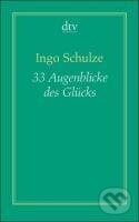 Kniha: 33 Augenblicke des Glücks (Dreiunddreißig) (Ingo Schulze). , 2009 Kniha: 33 Augenblicke des Glücks (Dreiunddreißig) (Ingo Schulze). , 2009