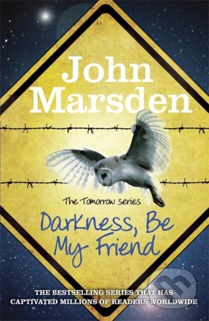 Kniha: The Tomorrow Series: Darkness Be My Friend (John Marsden). , 2012 Kniha: The Tomorrow Series: Darkness Be My Friend (John Marsden). , 2012