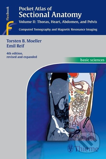 Kniha: Pocket Atlas of Sectional Anatomy, Vol. 2: Thorax, Heart, Abdomen and Pelvis (Torsten Bert Möller). Georg Thieme Verlag, 2013 Kniha: Pocket Atlas of Sectional Anatomy, Vol. 2: Thorax, Heart, Abdomen and Pelvis (Torsten Bert Möller). Georg Thieme Verlag, 2013