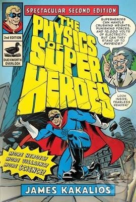 Kniha: The Physics of Superheroes (James Kakalios). Duckworth Overlook, 2010 Kniha: The Physics of Superheroes (James Kakalios). Duckworth Overlook, 2010