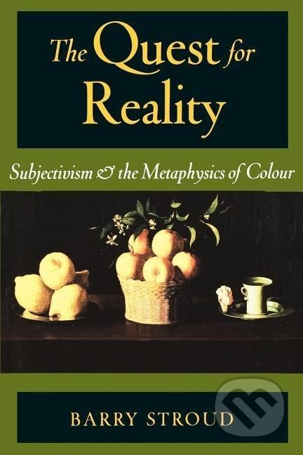 Kniha: The Quest for Reality (Barry Stroud). Oxford University Press, 2002 Kniha: The Quest for Reality (Barry Stroud). Oxford University Press, 2002