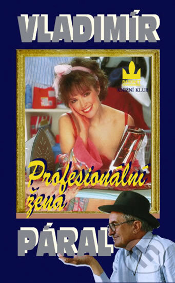 Kniha: Profesionální žena (Vladimír Páral). Knižní klub, 1998 Kniha: Profesionální žena (Vladimír Páral). Knižní klub, 1998