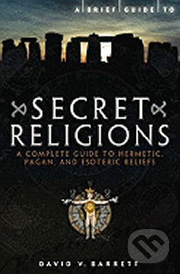Kniha: A Brief Guide to Secret Religions (V. David Barrett). Running, 2011 Kniha: A Brief Guide to Secret Religions (V. David Barrett). Running, 2011
