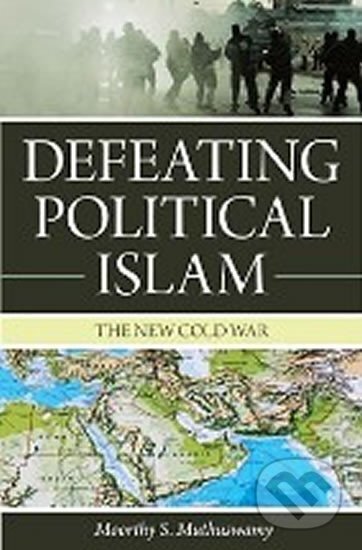 Kniha: Defeating Political Islam : The New Cold War (S. Moorthy Muthuswamy). Prometheus Books, 2009 Kniha: Defeating Political Islam : The New Cold War (S. Moorthy Muthuswamy). Prometheus Books, 2009