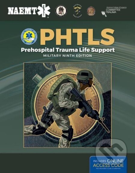 Kniha: Phtls: Prehospital Trauma Life Support, Military Edition: Prehospital Trauma Life Support, Military Edition (Rôzni Autori). Jones and Bartlett, 2019 Kniha: Phtls: Prehospital Trauma Life Support, Military Edition: Prehospital Trauma Life Support, Military Edition (Rôzni Autori). Jones and Bartlett, 2019