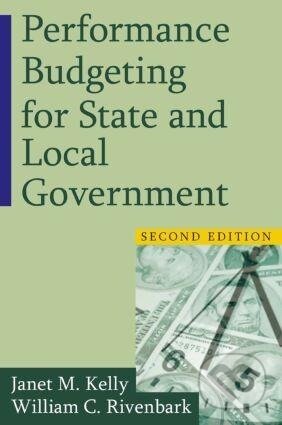 Kniha: Performance Budgeting for State and Local Government (Janet M. Kelly). Routledge, 2010 Kniha: Performance Budgeting for State and Local Government (Janet M. Kelly). Routledge, 2010