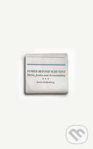 Kniha: Power Beyond Scrutiny (Justin Schlosberg). Pluto Press, 2013 Kniha: Power Beyond Scrutiny (Justin Schlosberg). Pluto Press, 2013