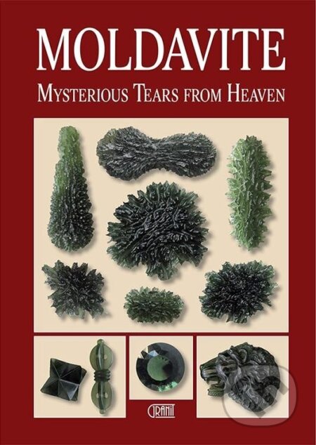 Kniha: Moldavite : Mysterious Tears from Heaven (Radek Hanus). , 2021 Kniha: Moldavite : Mysterious Tears from Heaven (Radek Hanus). , 2021