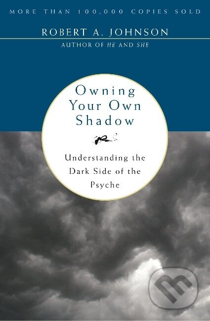 Kniha: Owning Your Own Shadow (Robert A Johnson). HarperOne, 2009 Kniha: Owning Your Own Shadow (Robert A Johnson). HarperOne, 2009