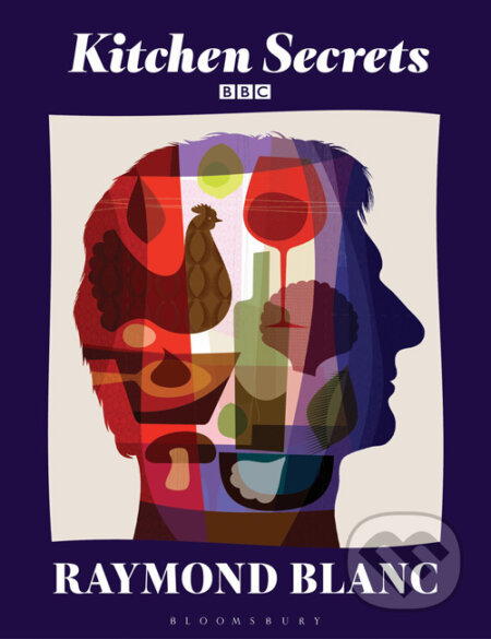 Kniha: Kitchen Secrets (Raymond Blanc). Bloomsbury, 2011 Kniha: Kitchen Secrets (Raymond Blanc). Bloomsbury, 2011