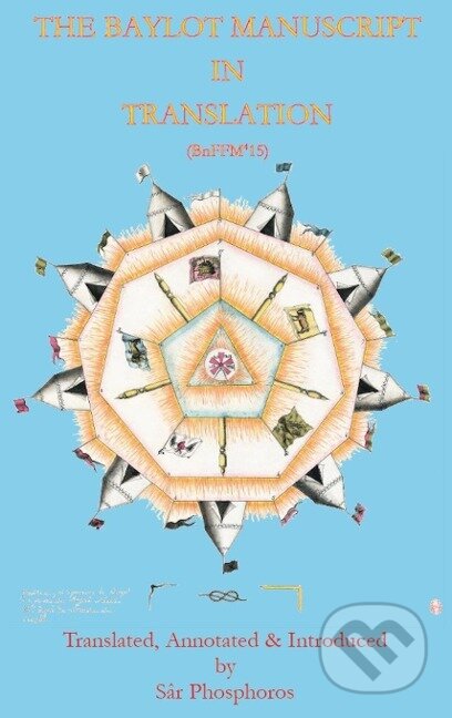 Kniha: The Baylot Manuscript in Translation (Sar Phosphoros). TRIAD, 2020 Kniha: The Baylot Manuscript in Translation (Sar Phosphoros). TRIAD, 2020