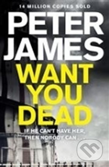 Kniha: Want You Dead (Peter James). Pan Macmillan, 2014 Kniha: Want You Dead (Peter James). Pan Macmillan, 2014