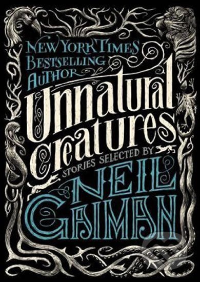 Kniha: Unnatural Creatures: Stories Selected by Neil Gaiman (Neil Gaiman). HarperCollins, 2013 Kniha: Unnatural Creatures: Stories Selected by Neil Gaiman (Neil Gaiman). HarperCollins, 2013