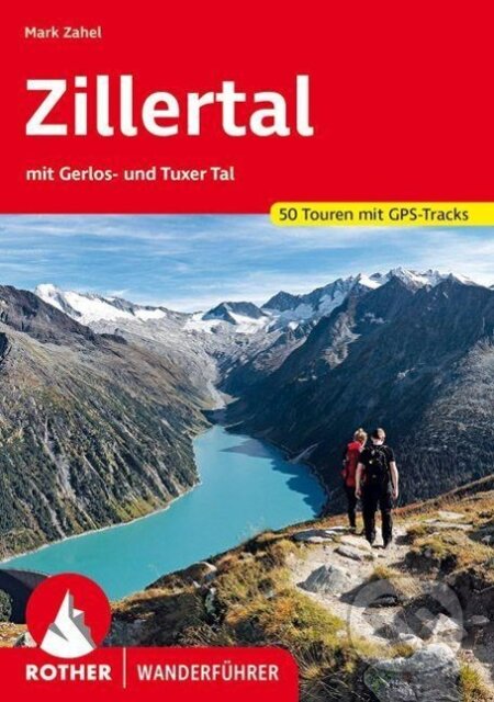 Kniha: Zillertal (Mark Zahel). Bergverlag Rother, 2022 Kniha: Zillertal (Mark Zahel). Bergverlag Rother, 2022