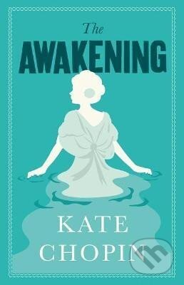 Kniha: The Awakening (Kate Chopin). Alma Books, 2020 Kniha: The Awakening (Kate Chopin). Alma Books, 2020