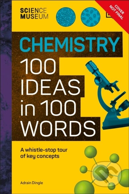 Kniha: The Science Museum Chemistry 100 Ideas in 100 Words (DK). Dorling Kindersley, 2025 Kniha: The Science Museum Chemistry 100 Ideas in 100 Words (DK). Dorling Kindersley, 2025
