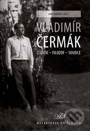 Kniha: Vladimír Čermák. Člověk – filozof – soudce (autorů kolektiv). Muni Press, 2009 Kniha: Vladimír Čermák. Člověk – filozof – soudce (autorů kolektiv). Muni Press, 2009