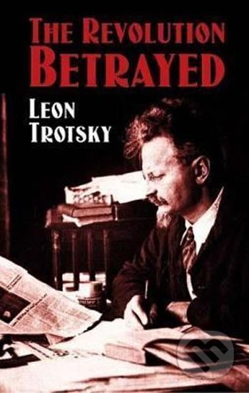 Kniha: The Revolution Betrayed (Leon Trotsky). , 2004 Kniha: The Revolution Betrayed (Leon Trotsky). , 2004