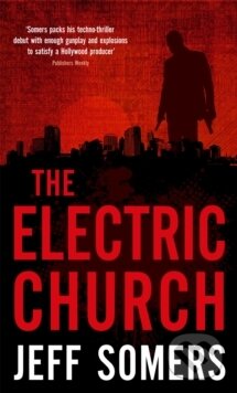 Kniha: The Electric Church (Jeff Somers). Orbit, 2012 Kniha: The Electric Church (Jeff Somers). Orbit, 2012