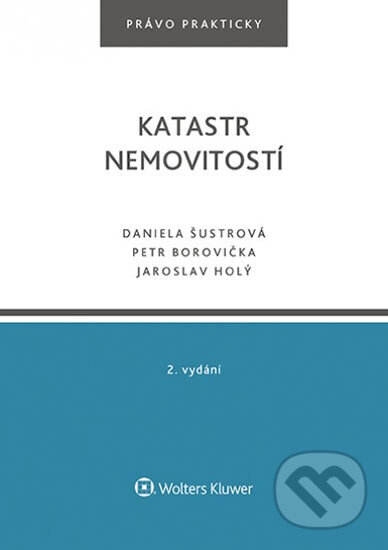 Kniha: Katastr nemovitostí (Daniela Šustrová). Wolters Kluwer, 2017 Kniha: Katastr nemovitostí (Daniela Šustrová). Wolters Kluwer, 2017