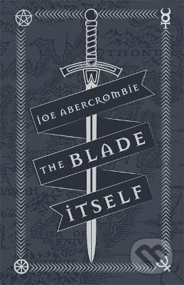 Kniha: The Blade Itself (Joe Abercrombie). , 2016 Kniha: The Blade Itself (Joe Abercrombie). , 2016