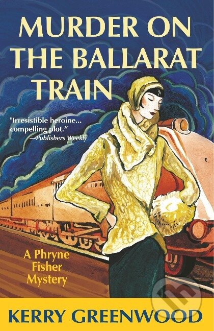 Kniha: Murder on the Ballarat Train (Kerry Greenwood). , 2007 Kniha: Murder on the Ballarat Train (Kerry Greenwood). , 2007