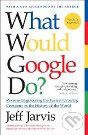 Kniha: What Would Google Do? (Jeff Jarvis). HarperCollins, 2011 Kniha: What Would Google Do? (Jeff Jarvis). HarperCollins, 2011