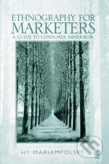 Kniha: Ethnography for Marketers (Hy Mariampolski). Sage Publications, 2005 Kniha: Ethnography for Marketers (Hy Mariampolski). Sage Publications, 2005