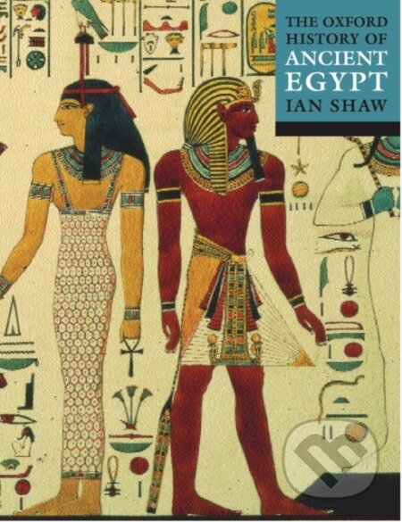 Kniha: The Oxford History of Ancient Egypt (Ian Shaw). Oxford University Press, 2002 Kniha: The Oxford History of Ancient Egypt (Ian Shaw). Oxford University Press, 2002