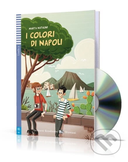 Kniha: Letture Graduate ELI Giovani 2/A2: I colori di Napoli + Downloadable Multimedia (Marta Natalini). Eli, 2016 Kniha: Letture Graduate ELI Giovani 2/A2: I colori di Napoli + Downloadable Multimedia (Marta Natalini). Eli, 2016