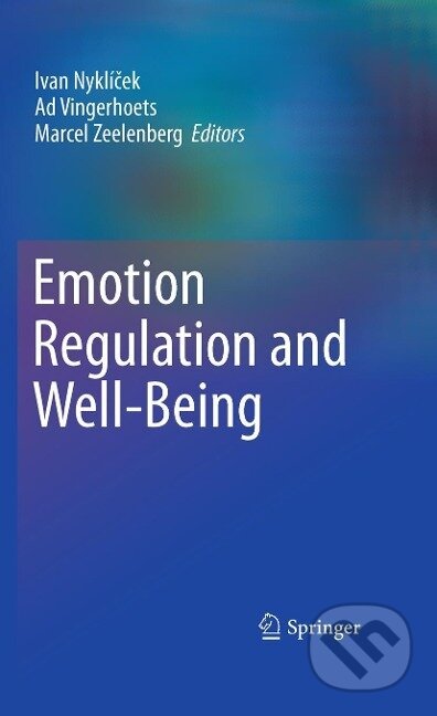 Kniha: Emotion Regulation and Well-Being (Ivan Nyklicek). Springer Verlag, 2010 Kniha: Emotion Regulation and Well-Being (Ivan Nyklicek). Springer Verlag, 2010