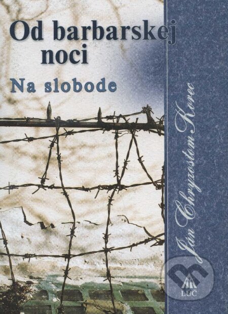 Kniha: Od barbarskej noci III. (Ján Chryzostom Korec). Lúč, 2005 Kniha: Od barbarskej noci III. (Ján Chryzostom Korec). Lúč, 2005