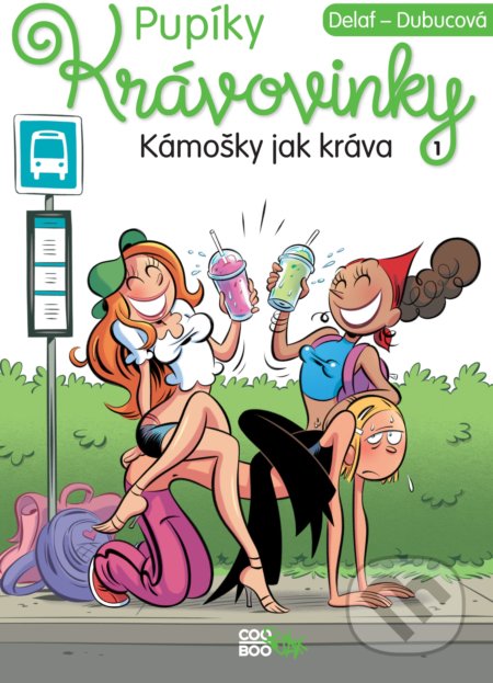 Kniha: Kámošky jak kráva (Delaf Dubuc). CooBoo CZ, 2018 Kniha: Kámošky jak kráva (Delaf Dubuc). CooBoo CZ, 2018