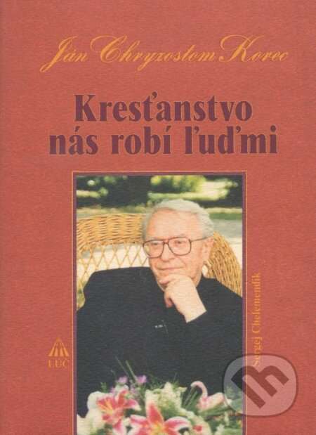 Kniha: Kresťanstvo nás robí ľuďmi (Sergej Chelemendik). Lúč, 2005 Kniha: Kresťanstvo nás robí ľuďmi (Sergej Chelemendik). Lúč, 2005