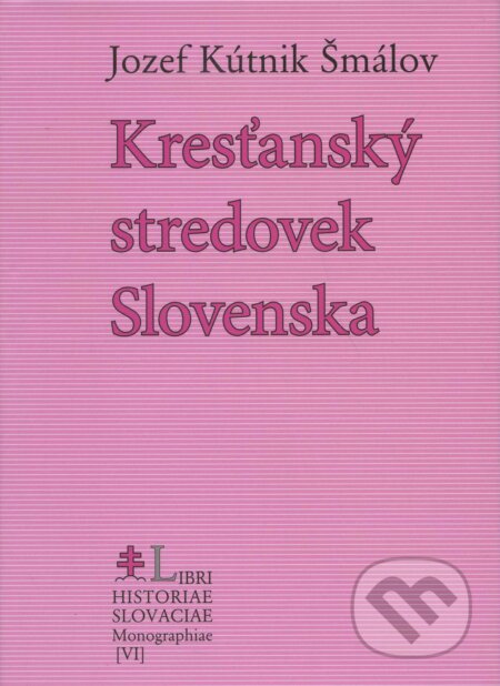 Kniha: Kresťanský stredovek Slovenska (Jozef Kútnik Šmálov). Lúč, 2005 Kniha: Kresťanský stredovek Slovenska (Jozef Kútnik Šmálov). Lúč, 2005