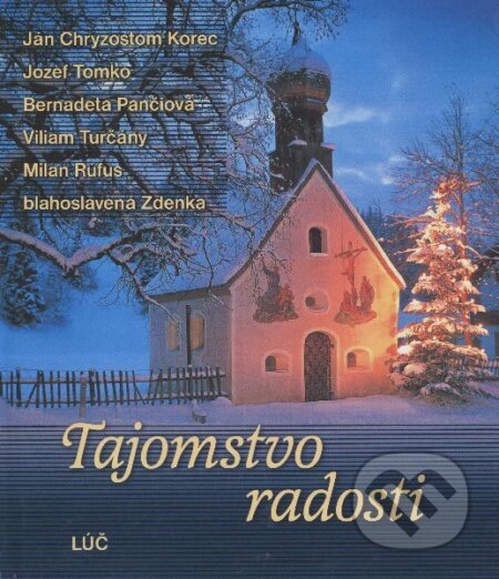Kniha: Tajomstvo radosti (Bernadeta Pančiová, Viliam Turčany, Ján Chryzostom Korec, Jozef Tomko, Milan Rúfus a Zdenka Schelingová). Lúč, 2005 Kniha: Tajomstvo radosti (Bernadeta Pančiová, Viliam Turčany, Ján Chryzostom Korec, Jozef Tomko, Milan Rúfus a Zdenka Schelingová). Lúč, 2005