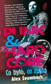 Kniha: Punk & hardcore (Alex Švamberk). Maťa, 2018 Kniha: Punk & hardcore (Alex Švamberk). Maťa, 2018