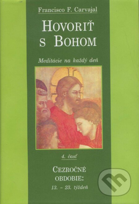 Kniha: Hovoriť s Bohom 4 (Francisco F. Carvajal). Lúč, 2006 Kniha: Hovoriť s Bohom 4 (Francisco F. Carvajal). Lúč, 2006